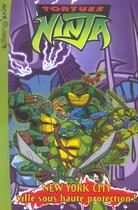 Couverture du livre « Teenage Mutant Ninja Turtles ; les Tortues Ninja ; New York City ; ville sous haute protection ! » de  aux éditions Le Livre De Poche Jeunesse