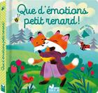 Couverture du livre « Que d'émotions petit renard ! » de Sophie De Mullenheim et Malgorzata Detner aux éditions Deux Coqs D'or