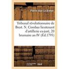 Couverture du livre « Tribunal révolutionnaire de Brest. Nicolas Combaz, lieutenant d'artillerie, ex-juré : 20 brumaire an IV » de Le Breton P-J. aux éditions Hachette Bnf