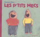 Couverture du livre « P'Tits Mecs (Les) » de Manuela Olten aux éditions Seuil Jeunesse