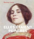 Couverture du livre « Elles étaient peintres : XIXe - début du XXe siècle » de Martine Lacas aux éditions Seuil
