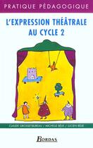 Couverture du livre « L expression theatrale cycle 2 » de Grosset-Bureau/Belie aux éditions Bordas
