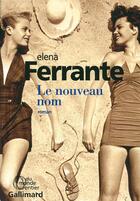 Couverture du livre « L'amie prodigieuse t.2 ; le nouveau nom » de Elena Ferrante aux éditions Gallimard