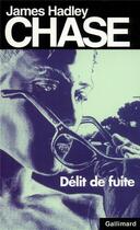 Couverture du livre « Délit de fuite » de James Hadley Chase aux éditions Gallimard