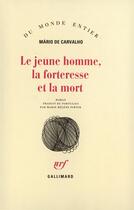 Couverture du livre « Le Jeune Homme, La Forteresse Et La Mort » de Carvalho M De aux éditions Gallimard