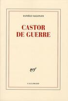 Couverture du livre « Castor de guerre » de Sallenave Danie aux éditions Gallimard