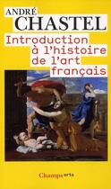 Couverture du livre « Introduction à l'histoire de l'Art français » de Andre Chastel aux éditions Flammarion