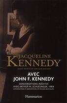 Couverture du livre « Avec John F. Kennedy ; conversations inédites avec Arthur M. Schlesinger ; 1964 » de Jacqueline Kennedy aux éditions Flammarion