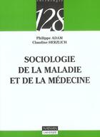Couverture du livre « Sociologie De La Maladie Et De La Medecine » de Philippe Adam et Claudine Herzlich aux éditions Nathan