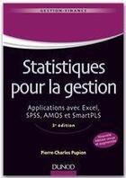Couverture du livre « Statistiques pour la gestion ; applications avec Excel, SPSS, Amos et SMARTPLS (3e édition) » de Pierre-Charles Pupion aux éditions Dunod