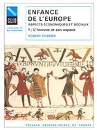 Couverture du livre « Enfance de l'europe, aspects économiques et sociaux Tome 1 ; l'homme et son espace » de Robert Fossier aux éditions Puf