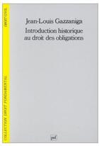 Couverture du livre « Introduction historique au droit des obligations » de Jean-Louis Gazzaniga aux éditions Puf