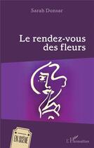Couverture du livre « Le rendez-vous des fleurs » de Sarah Donsar aux éditions L'harmattan