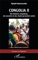 Couverture du livre « Congolia II, des histoires congolaises, des souvenirs et des chants qui parlent (suite) » de Ngimbi Kalumvueziko aux éditions L'harmattan