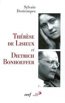 Couverture du livre « Therese de lisieux et dietrich bonhoeffer » de Sylvain Destrempes aux éditions Cerf