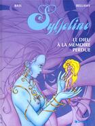 Couverture du livre « Sylfeline t.3 ; le dieu a la memoire perdue » de Bellamy et Bati aux éditions Dargaud