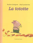 Couverture du livre « Tototte (la) » de Olof Landstrom aux éditions Ecole Des Loisirs