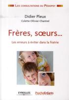 Couverture du livre « Frères, soeurs : les erreurs à éviter dans la fatrie » de Didier Pleux aux éditions Eyrolles