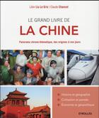 Couverture du livre « Le grand livre de la Chine ; panorama chrono-thématique, des origines à nos jours » de Claude Chancel et Libin Liu Le Grix aux éditions Eyrolles