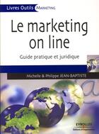 Couverture du livre « Le marketing on line ; guide pratique et juridique » de Jean-Baptiste aux éditions Editions D'organisation