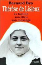 Couverture du livre « Therese de lisieux. sa famille, son dieu, son message » de Bro O.P. Bernard aux éditions Jubile