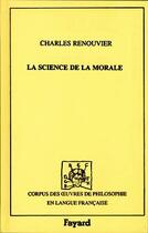 Couverture du livre « Science de la morale, 1869 - tome 1 » de Charles Renouvier aux éditions Fayard