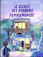 Couverture du livre « Le secret des bonbons pamplemousse » de Virginie Blancher et Camille Monceaux aux éditions Robert Laffont