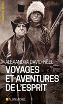 Couverture du livre « Voyages et aventures de l'esprit » de Alexandra David-Neel aux éditions Albin Michel