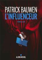 Couverture du livre « L'influenceur » de Patrick Bauwen aux éditions Albin Michel