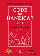 Couverture du livre « Code du handicap (édition 2011) » de Jeannette Bougrab et A. De Broca aux éditions Dalloz