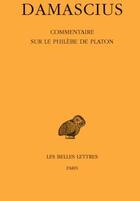 Couverture du livre « Commentaire sur le Philèbe de Platon » de Damascius aux éditions Belles Lettres
