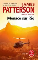 Couverture du livre « Menace sur Rio » de James Patterson et Mark Sullivan aux éditions Le Livre De Poche