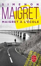 Couverture du livre « Maigret à l'école » de Georges Simenon aux éditions Le Livre De Poche