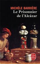 Couverture du livre « Le prisonnier de l'Alcazar » de Michele Barriere aux éditions Le Livre De Poche