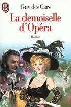 Couverture du livre « Demoiselle de l'opera (la) - - roman » de Guy Des Cars aux éditions J'ai Lu