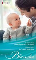 Couverture du livre « Un bébé pour le Dr Stanford ; un avenir pour deux » de Marion Lennox et Jennifer Mikels aux éditions Harlequin