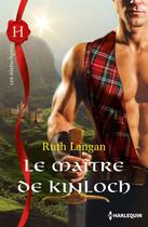 Couverture du livre « Le maître de Kinloch » de Ruth Langan aux éditions Harlequin