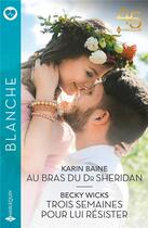 Couverture du livre « Au bras du Dr Sheridan ; trois semaines pour lui résister » de Karin Baine et Becky Wicks aux éditions Harlequin