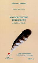 Couverture du livre « Macroéconomie hétérodoxe de Kaldor à Minsky » de Sebastien Charles aux éditions L'harmattan