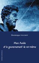 Couverture du livre « Marc Aurèle et le gouvernement de soi-même » de Dominique Villemot aux éditions Editions L'harmattan