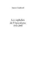 Couverture du livre « Tire a part les orphelins de l'apocalypse 1945-2008 » de Simon Grinbaud aux éditions Le Manuscrit