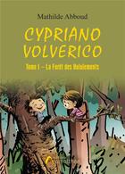 Couverture du livre « Cypriano Volverico Tome 1 ; la forêt des hurlements » de Mathilde Abboud aux éditions Amalthee