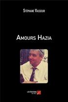 Couverture du livre « Amours hazia » de Stephane Vasseur aux éditions Editions Du Net