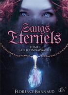 Couverture du livre « Sangs éternels t.1 ; la reconnaissance » de Florence Barnaud aux éditions Books On Demand