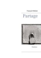 Couverture du livre « Partage » de Francois Pelletier aux éditions Books On Demand