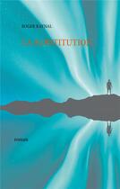 Couverture du livre « La substitution » de Roger Raynal aux éditions Books On Demand