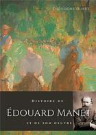 Couverture du livre « Histoire de Edouard Manet et de son oeuvre » de Théodore Duret aux éditions Books On Demand