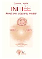 Couverture du livre « Initiée » de Sandrine Laroche aux éditions Editions Edilivre