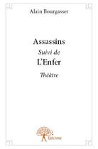 Couverture du livre « Assassins ; l'enfer » de Alain Bourgasser aux éditions Edilivre