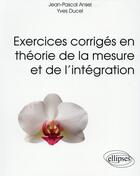 Couverture du livre « Exercices corriges en theorie de la mesure et de l integration » de Ansel/Ducel aux éditions Ellipses